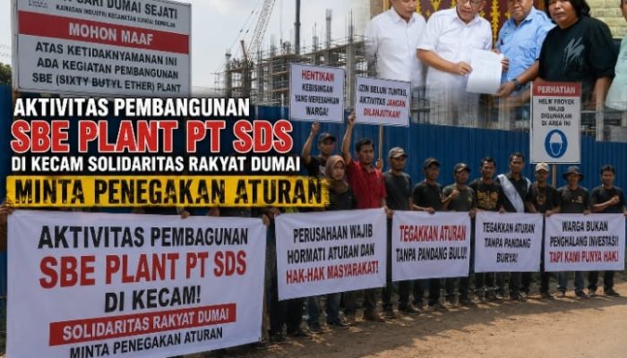 Aktivitas Pembangunan SBE Plant PT SDS Di Kecam Solidaritas Rakyat Dumai Minta Penegakan Aturan