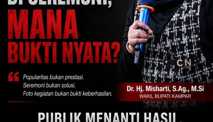 Wakil Bupati Kampar: Ramai di Seremoni, Mana Bukti Nyata?