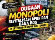 DUGAAN MONOPOLI REVITALISASI APBN RP 828 JUTA DAN DANA BOS DI UPT SMPN 4 KAMPAR KIRI TENGAH, DPD LPAK-RI RIAU BONGKAR INDIKASI PIDANA