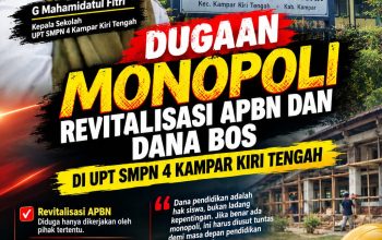 DUGAAN MONOPOLI REVITALISASI APBN RP 828 JUTA DAN DANA BOS DI UPT SMPN 4 KAMPAR KIRI TENGAH, DPD LPAK-RI RIAU BONGKAR INDIKASI PIDANA